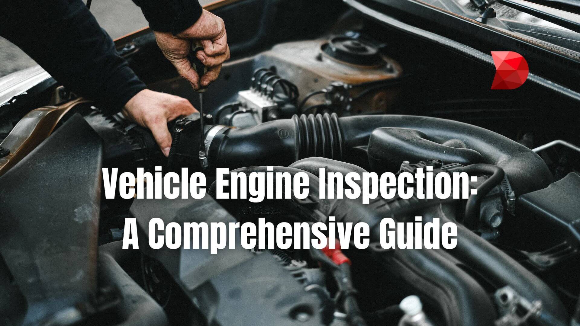 Vehicle Inspections : The Essential Guide to a Thorough Check